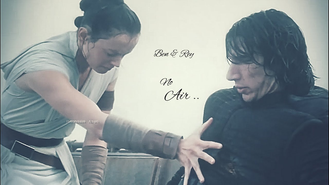 Ben & Rey ⚜ No Air