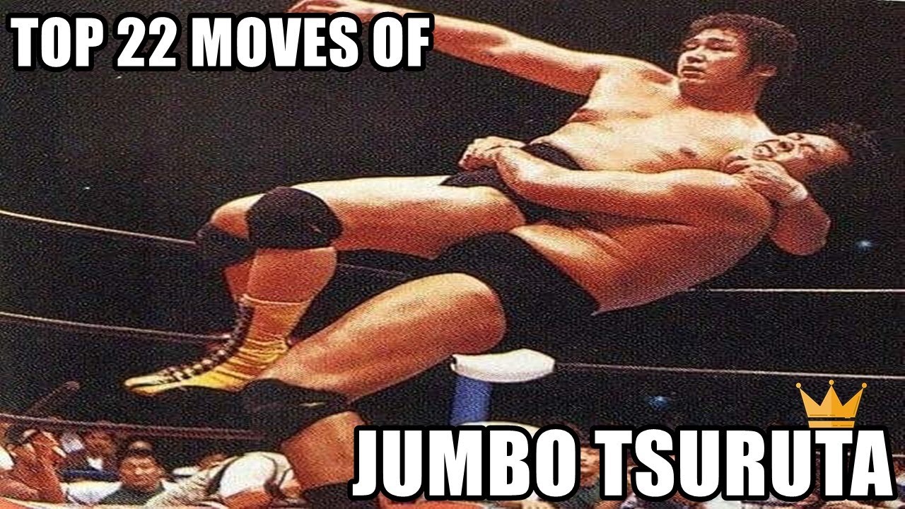 TOP 22 MOVES OF JUMBO TSURUTA