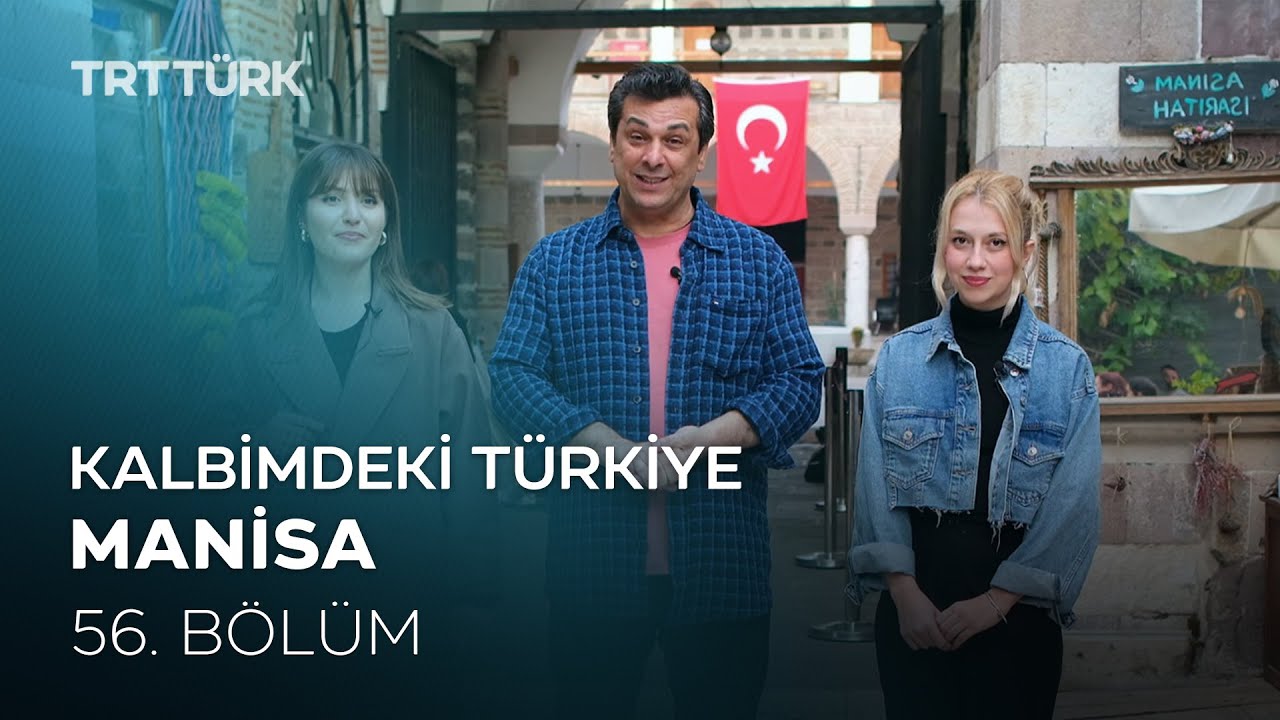 Kalbimdeki Türkiye | Manisa | 56. Bölüm