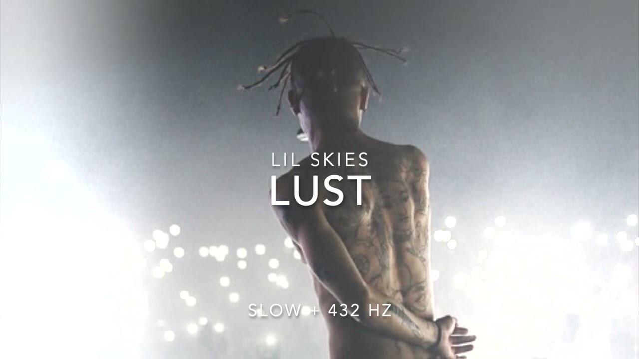 Lil Skies - Lust [Slowed to Perfection + 432 Hz]