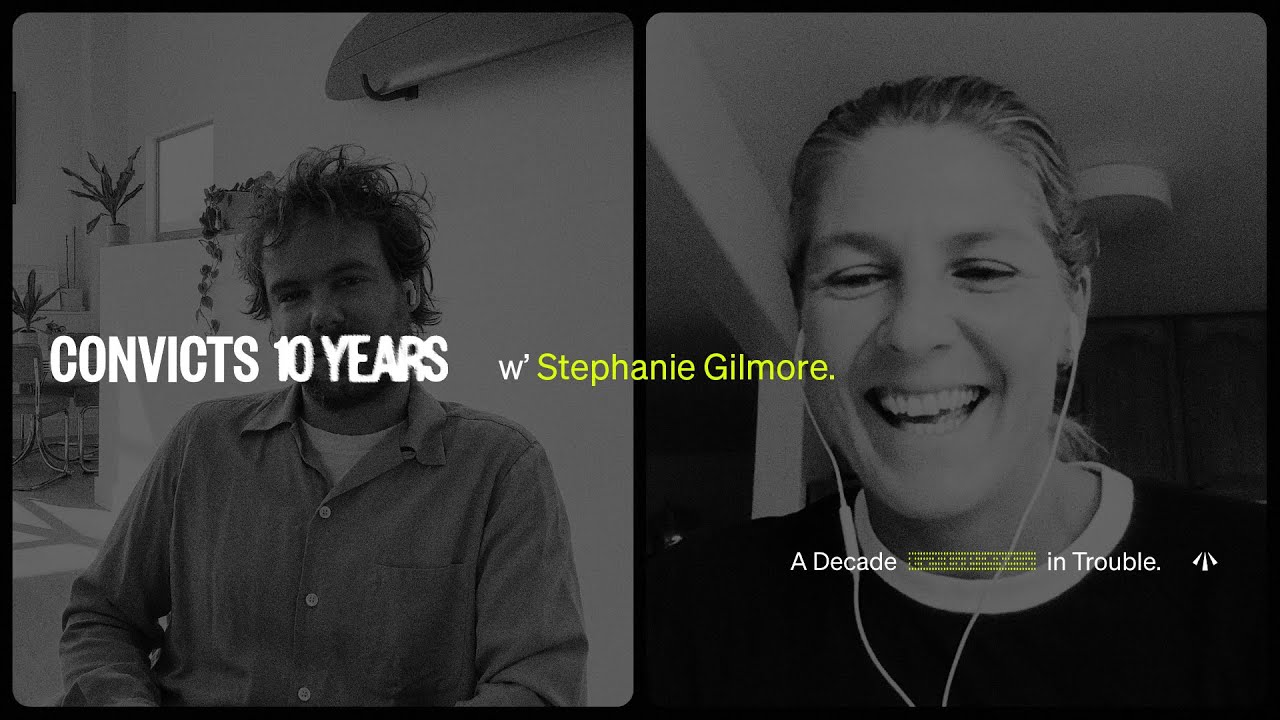 Stephanie Gilmore and CONVICTS: Behind the Waves and the Work
