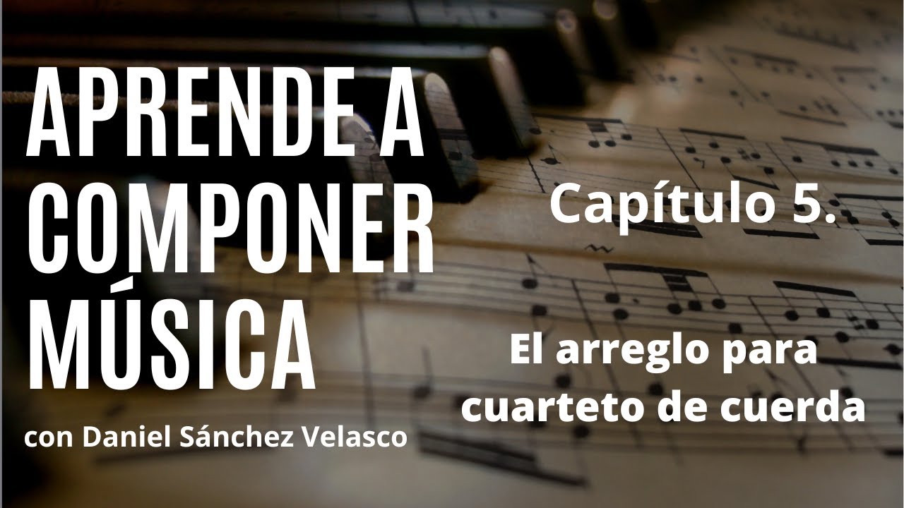 [PASO A PASO] Cómo hacer un ARREGLO para CUARTETO de CUERDAS. Capítulo 5