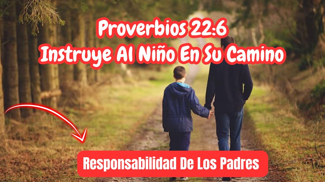 Proverbios 22:6 - Instruye Al Niño En Su Camino