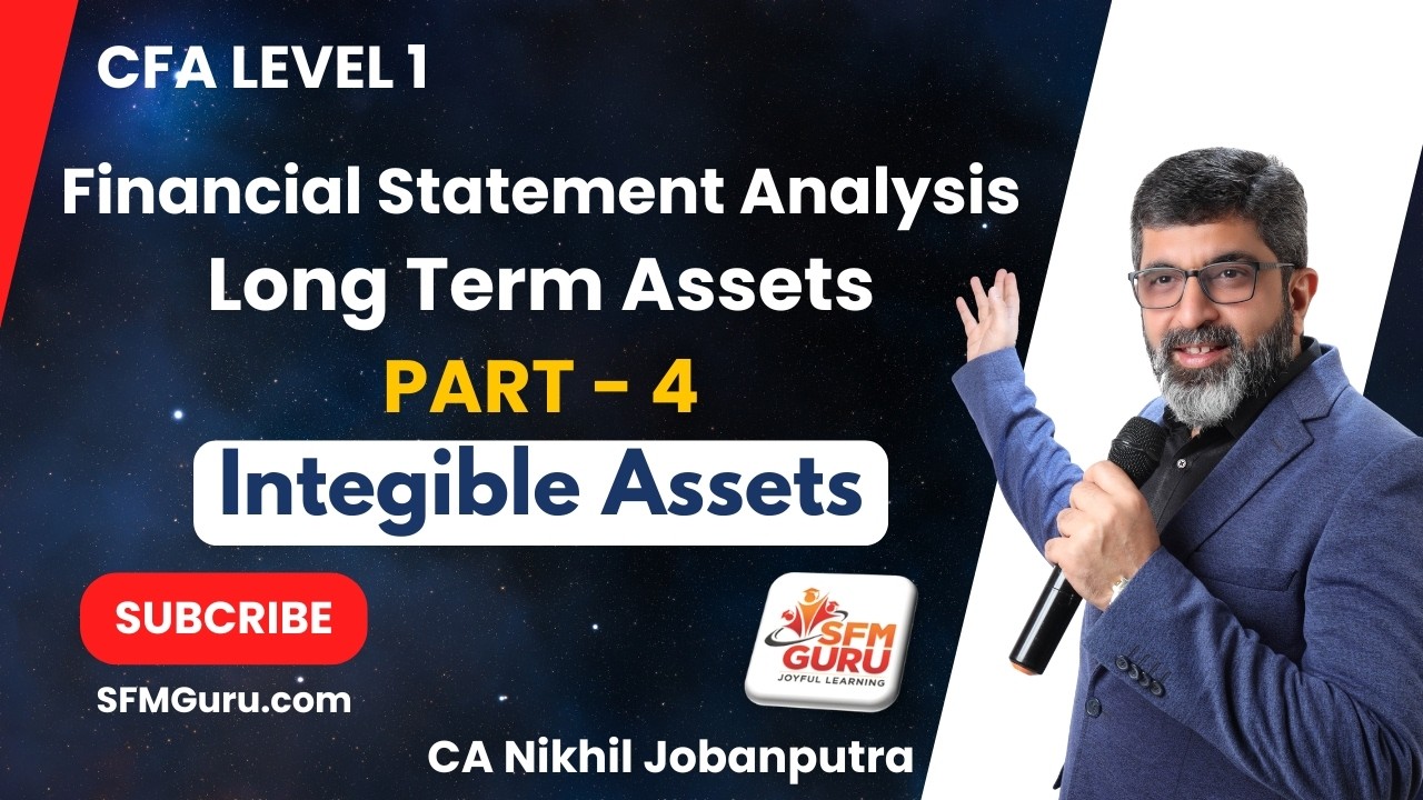 CFA Level 1 Financial Statement Analysis (FSA) – Long Term Assets (Part 4) (Intangible Assets)