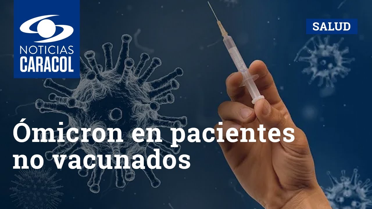 &Oacute;micron en pacientes no vacunados: el riesgo de muerte es 9 veces mayor