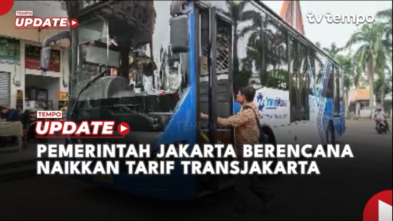 Pemerintah Jakarta Berencana Naikkan Tarif Transjakarta