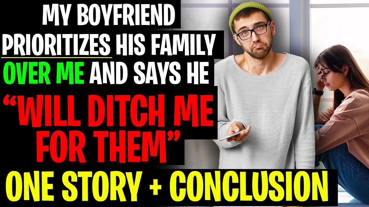 My Boyfriend Prioritizes His Family Over Me And Will Ditch Me For Them r/Relationships
