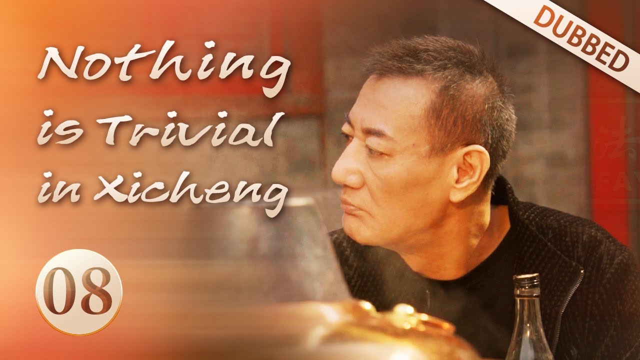 [Eng Dub]Nothing is Trivial in Xicheng EP08 We open our minds at the farewell party for Mr. Gao