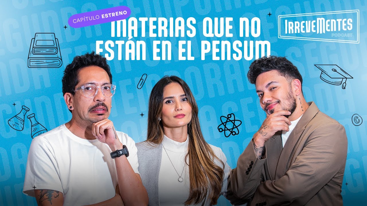 Materias que no están en el pensum - Irrevementes podcast segunda temporada