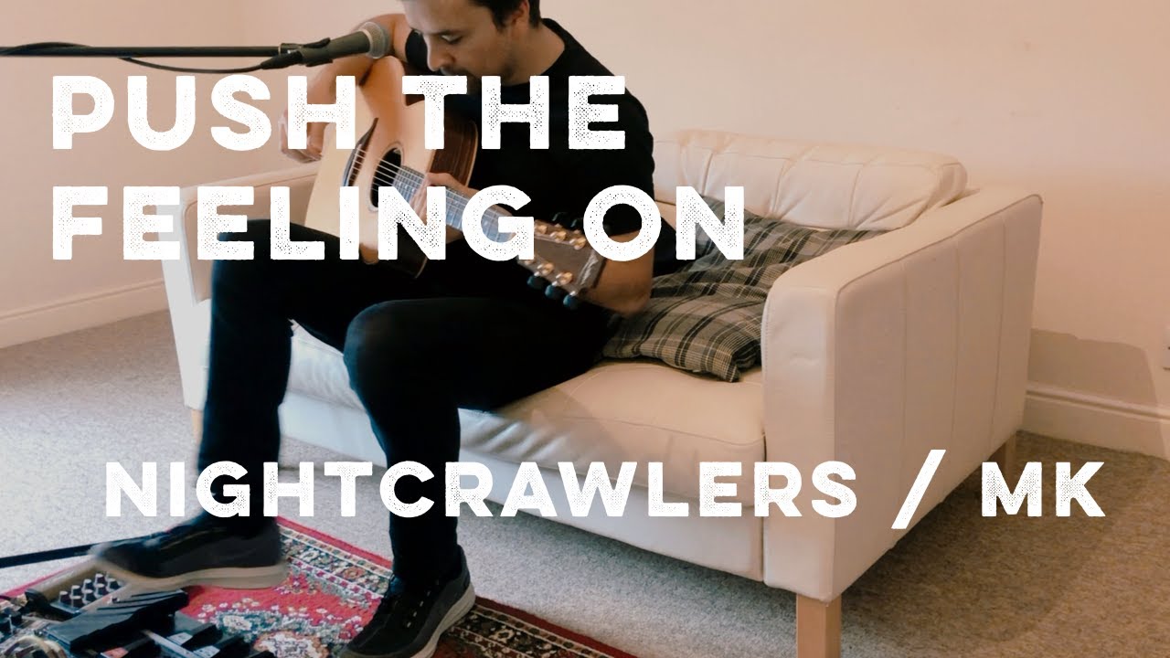 Push The Feeling On - Nightcrawlers / MK live looping cover