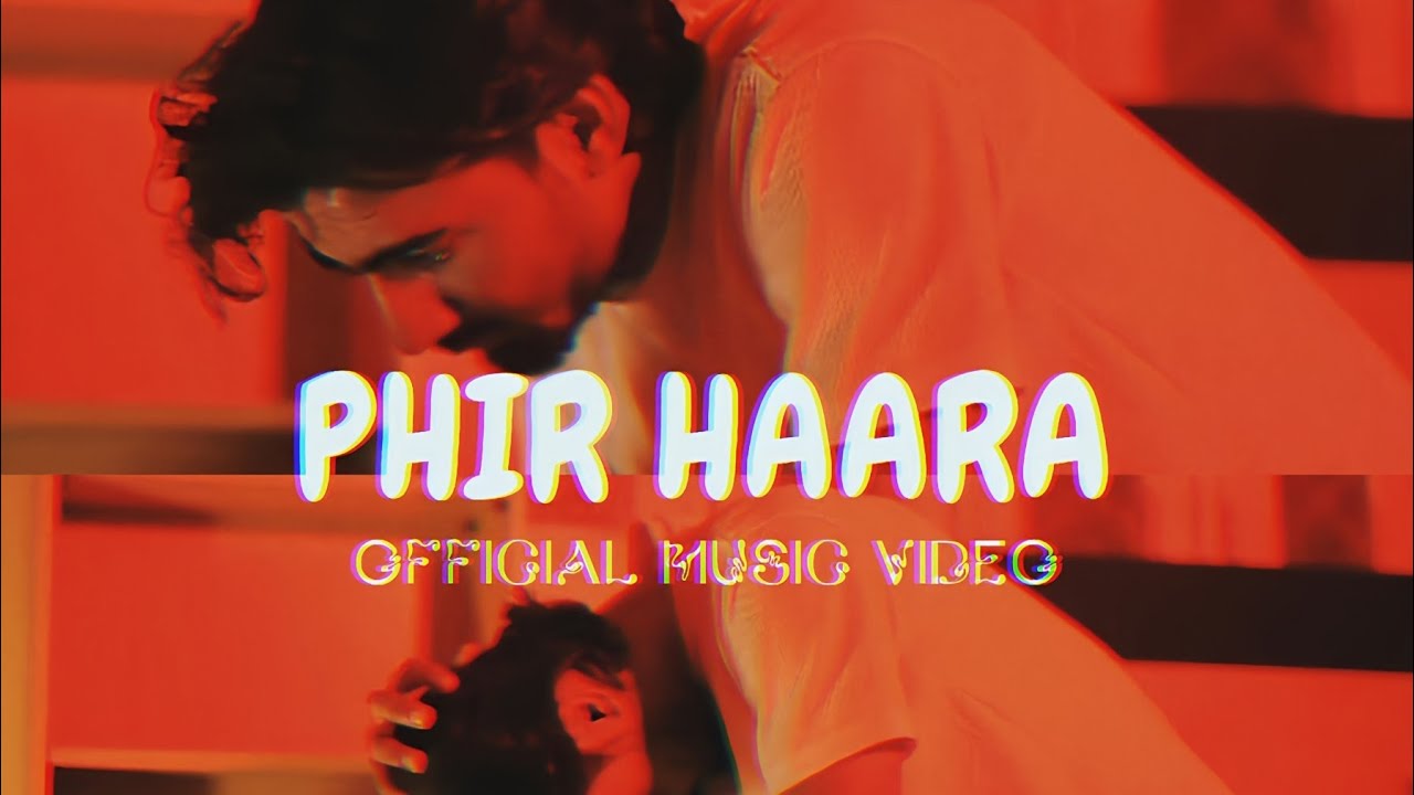 PHIR HAARA | (MEIN HAARA) | WARID SHUJAT | OFFICIAL MUSIC VIDEO.....