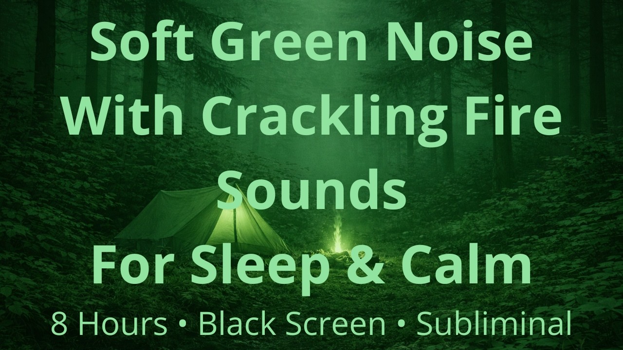 Soft Green Noise With Fire Sounds For Sleep & Calm + Subliminal Healing 8 Hours (Black Screen)