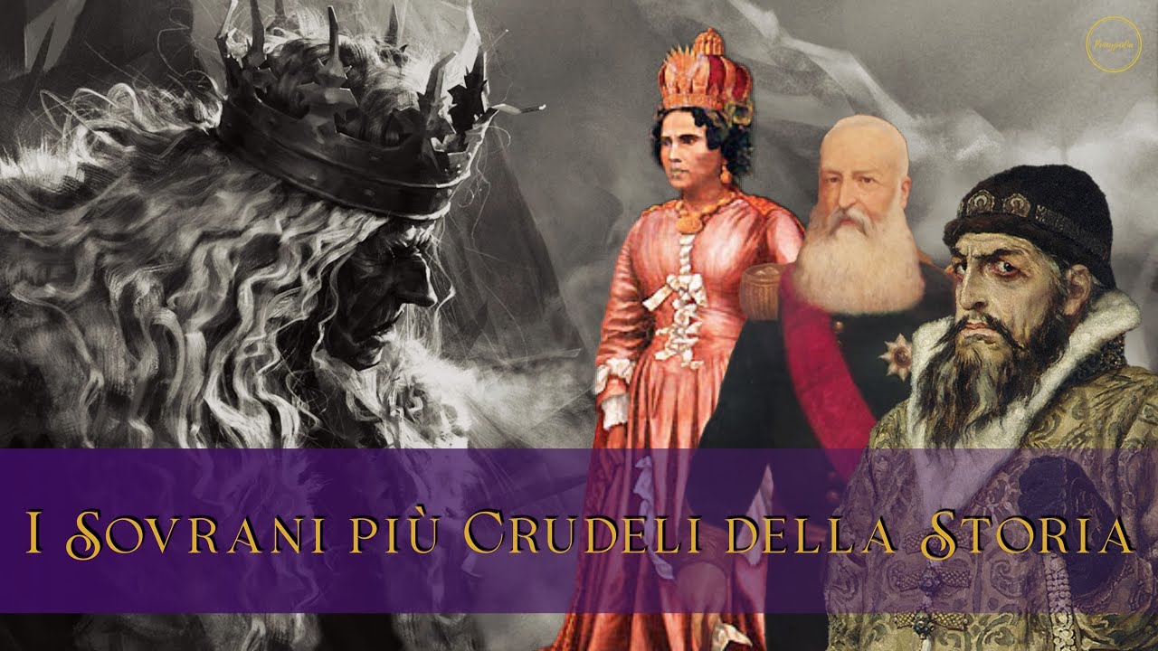 I Sovrani pi&ugrave; crudeli della Storia
