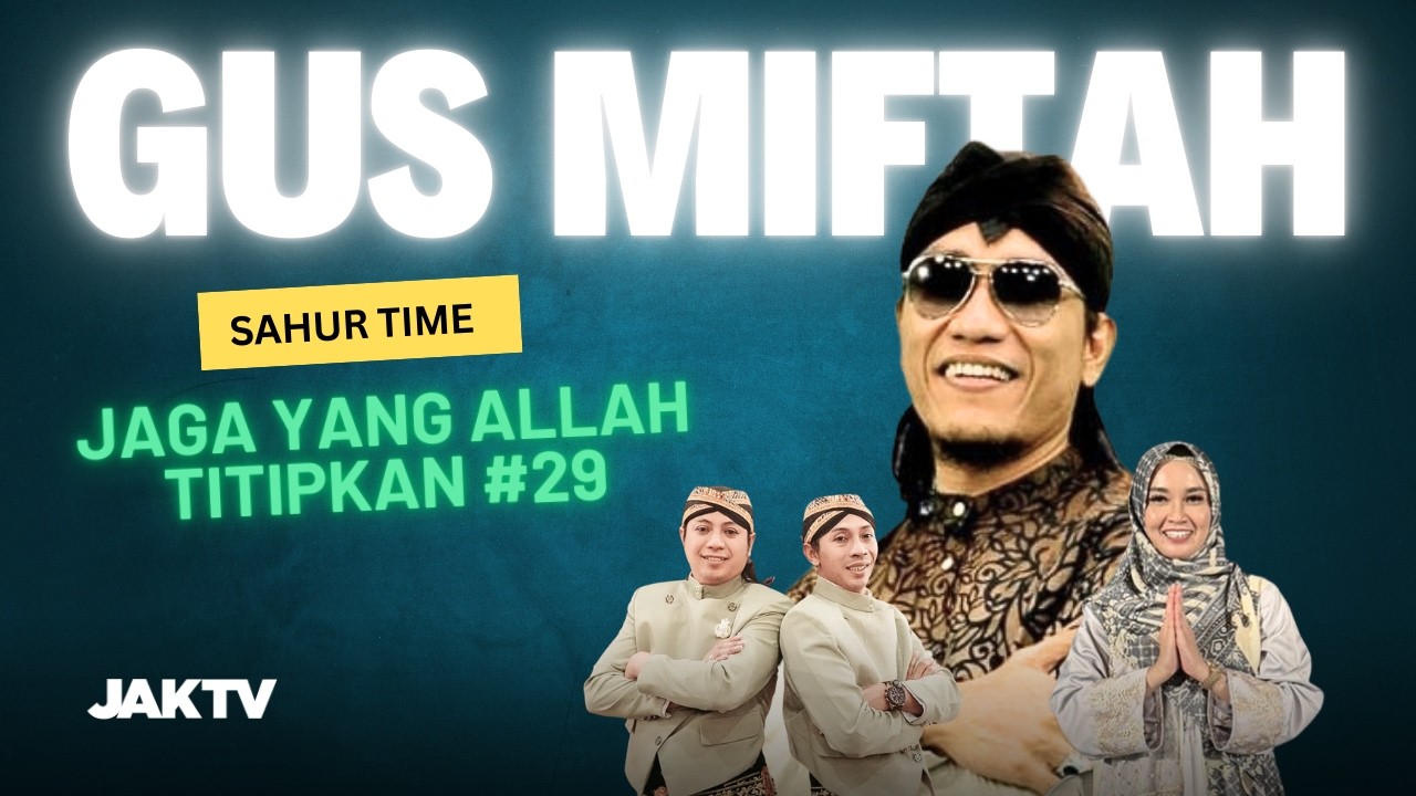 SAHUR TIME BERSAMA GUS MIFTAH 