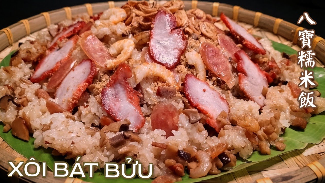 Xôi Bát Bửu - Món xôi truyền thống của người Hoa - Cách nấu nhanh và dễ thành công. 八寶糯米飯。