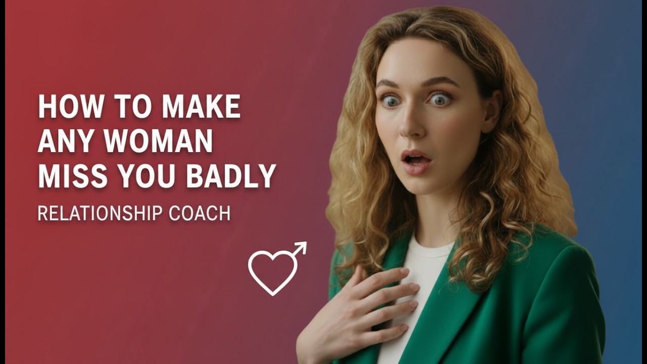 HOW TO MAKE ANY WOMAN MISS YOU BADLY EVEN IF SHE'S NOT INTERESTED   FEMALE PSYCHOLOGY