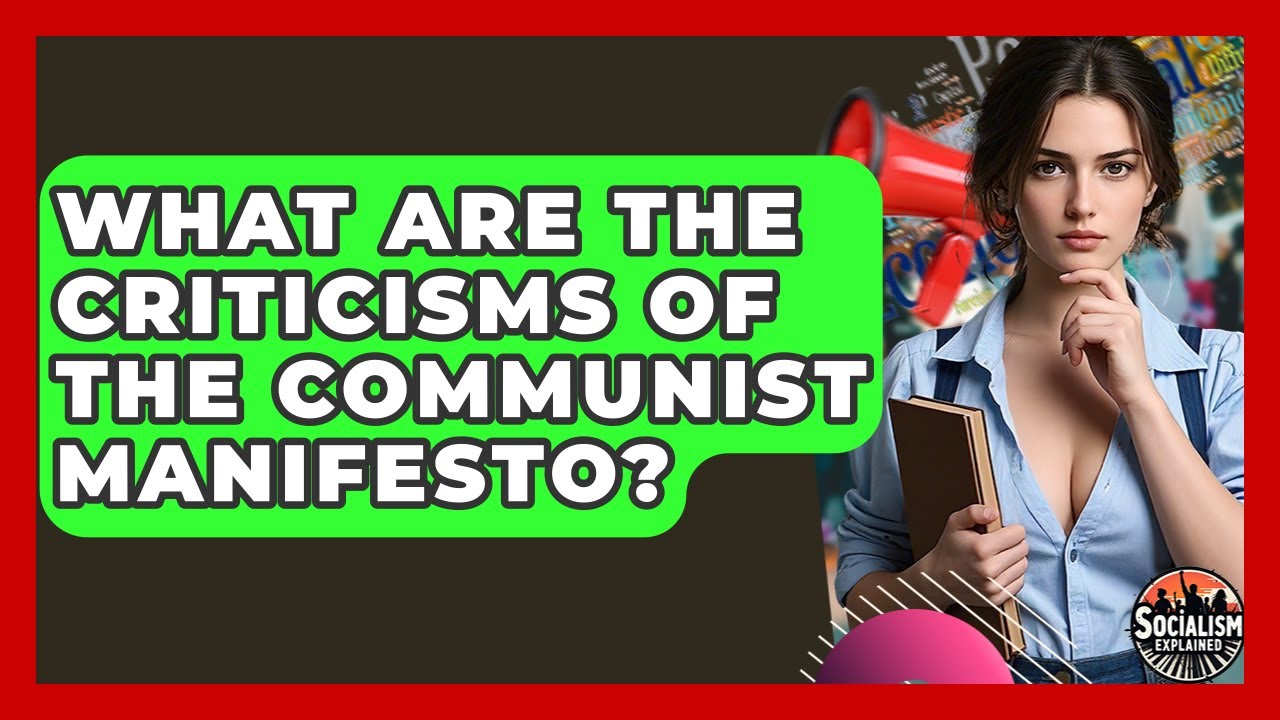What Are The Criticisms Of The Communist Manifesto? - Socialism Explained