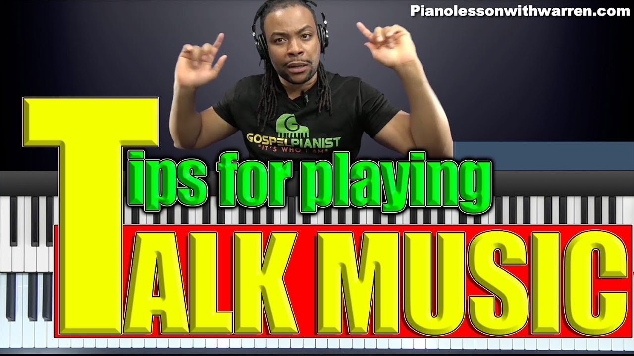 Tips For Playing Talk Music Like A Pro
