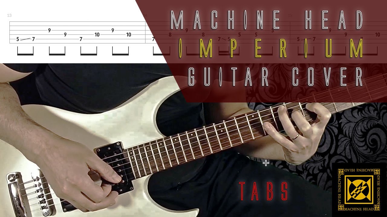 MACHINE HEAD - IMPERIUM - All Guitars cover and with Tabs