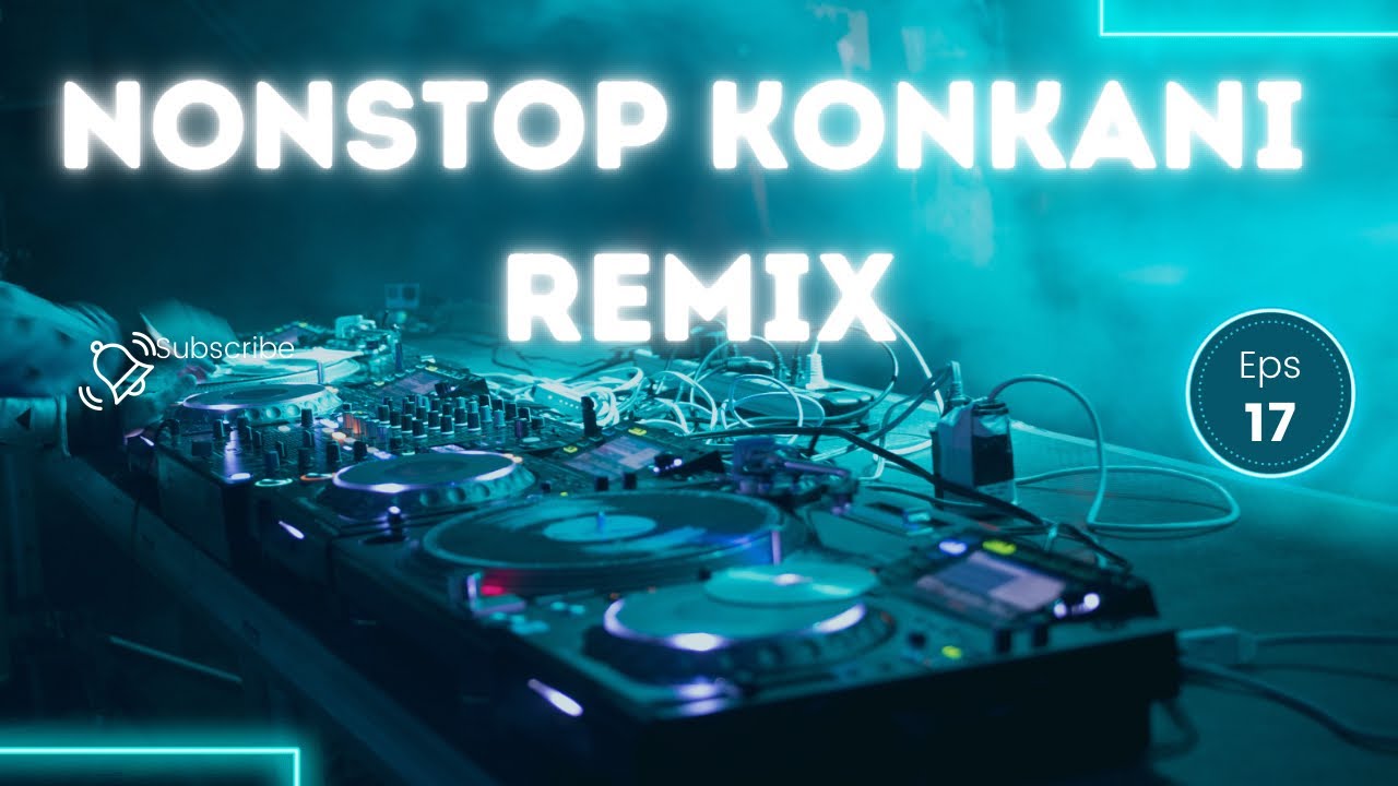 NONSTOP KONKANI REMIX | PART  17 | LOVE MUSIC REMIX REMIX