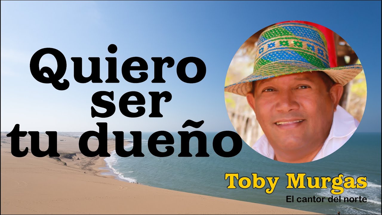Quiero Ser Tu Dueño - Toby Murgas - El Cantor Del Norte #VallenatoConSentimiento