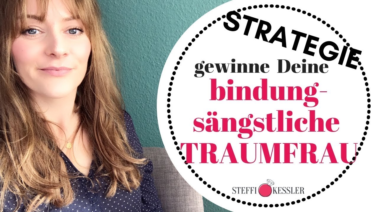 So gewinnst Du eine bindungsängstliche Frau | Steffi Kessler