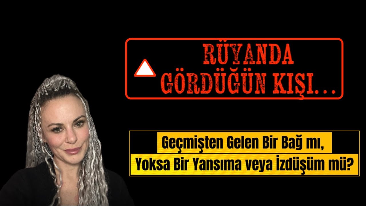 Rüyanda Gördüğün Kişi ⁉️⁉️ Geçmişten Gelen Bir Bağ mı, Yoksa Bir Yansıma veya İzdüşüm mü?