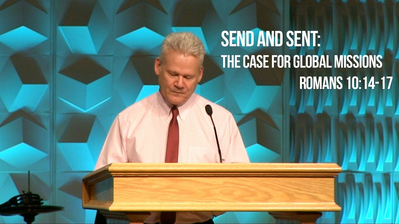 Romans 10:14-17, Send And Sent: The Case For Global Missions