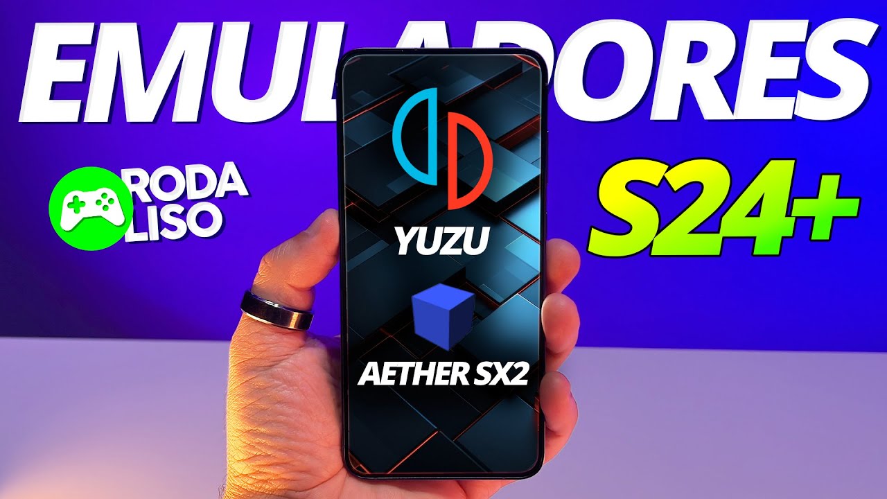 Yuzu e Aether SX2 no Galaxy S24 Plus 🎮 Roda Liso Emuladores