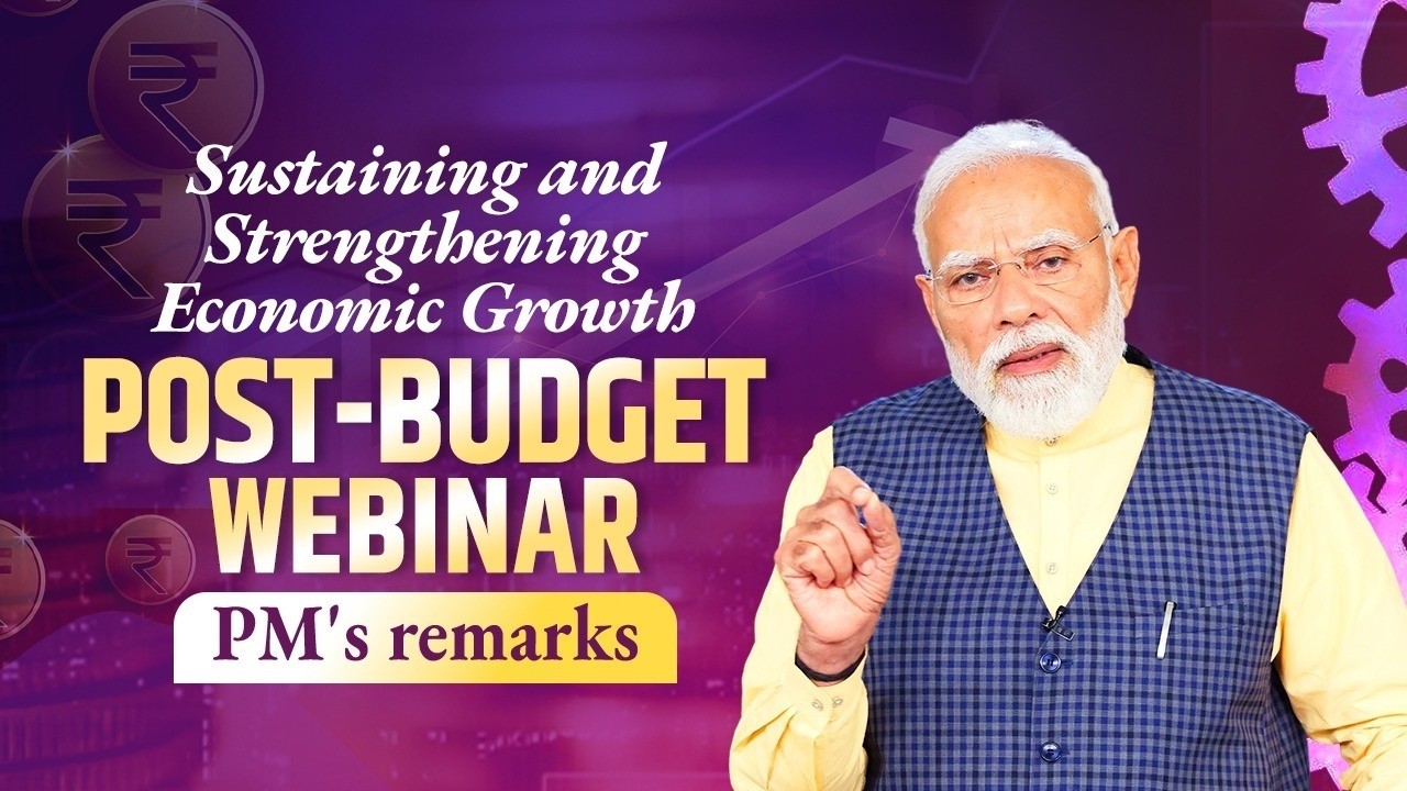 PM addresses post-budget webinar on “Sustaining and Strengthening Economic Growth