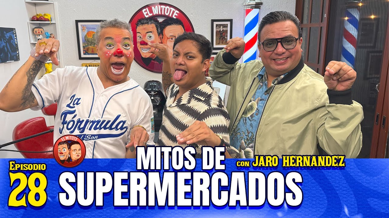 El Mitote Ep. 28 - Mitos de Supermercados con Jaro Hernandez