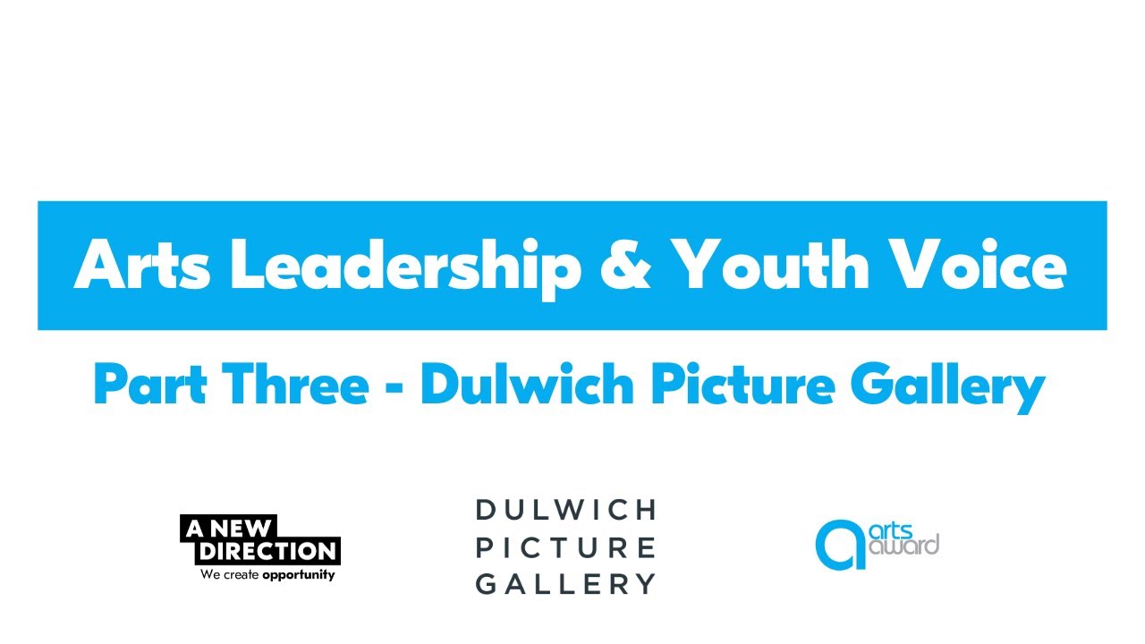 Arts Leadership & Youth Voice - Part 3 - Dulwich Picture Gallery 1