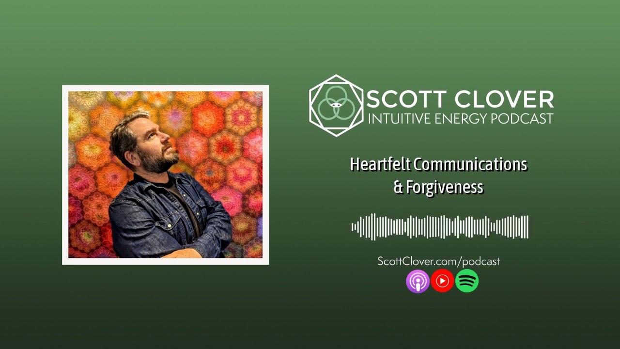 Heartfelt Communications & Forgiveness | The Intuitive Energy Podcast - Intuition, Healing, &...