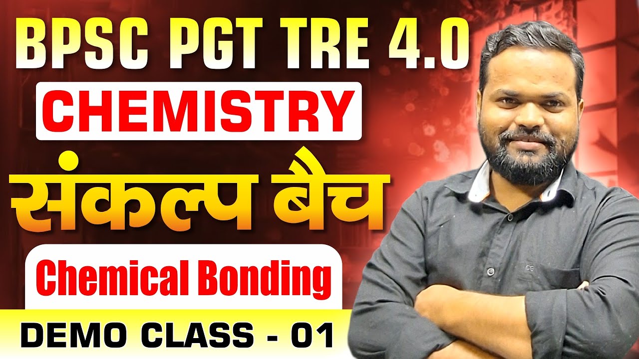 BPSC PGT Chemistry TRE 4.0 | संकल्प बैच | Chemical Bonding | Demo Class-01