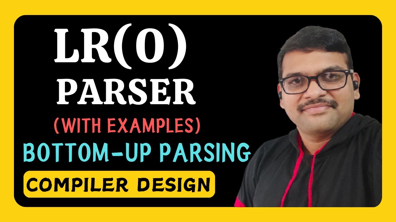 LR(0) Parser in Compiler Design || Bottom-up Parsing || Types of LR Parsers || Compiler Design