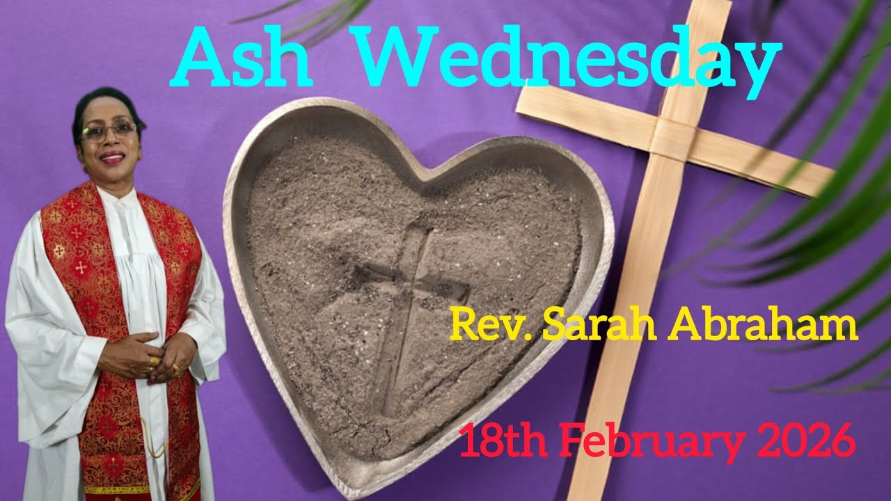 Ash Wednesday @Rev. Sarah Abraham /18th February 2026