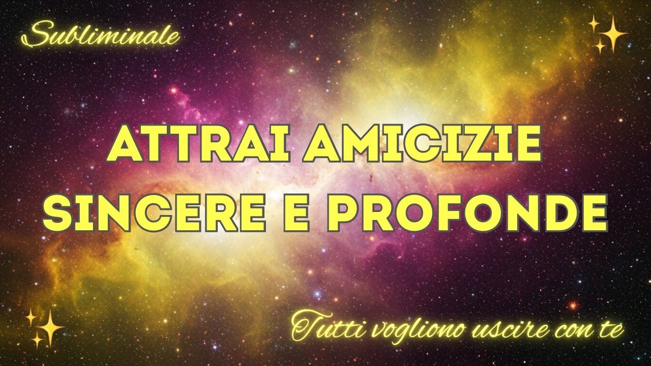 🌈Attrai amicizie VERE e connessioni profonde (subliminale)
