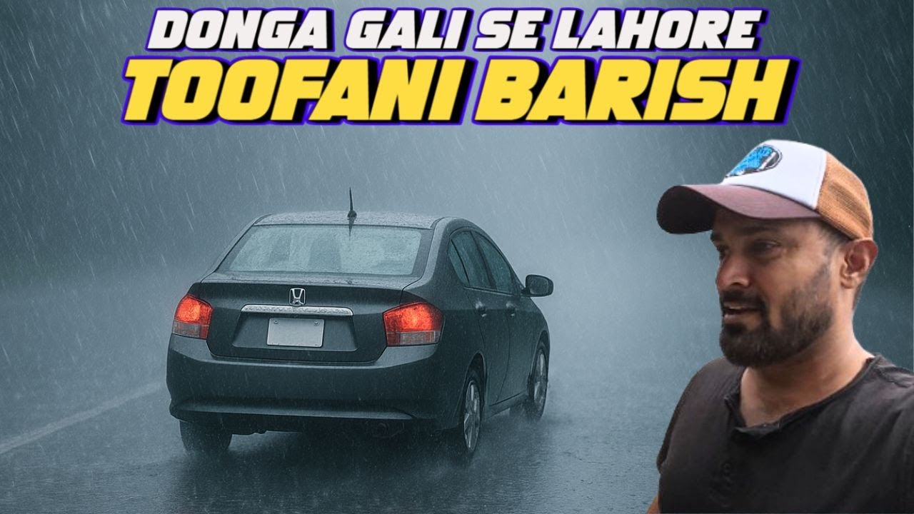 Donga Gali Se Lahore Toofani Barish Hamaray Peeche