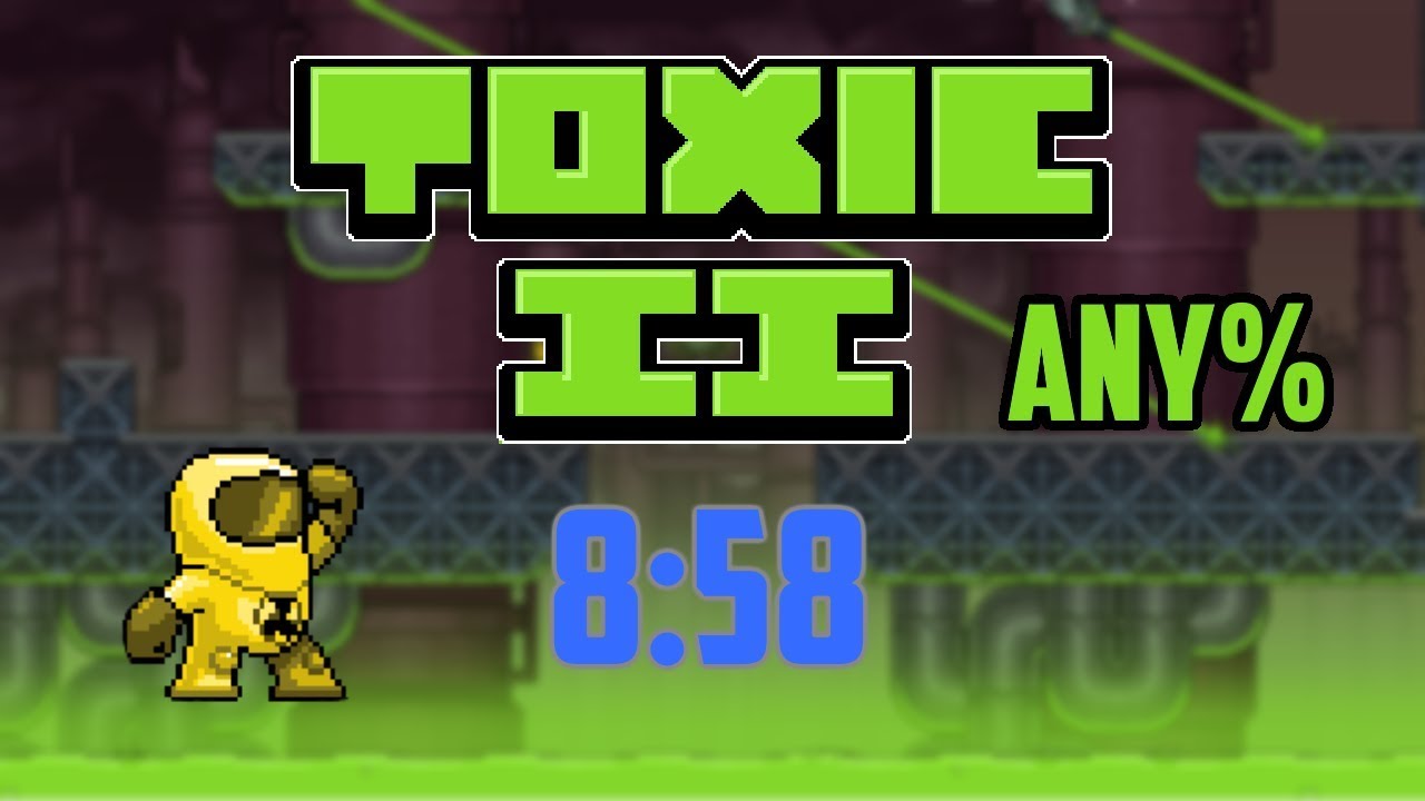 (FWR) [8:58] Toxic 2 Speedrun - Any%