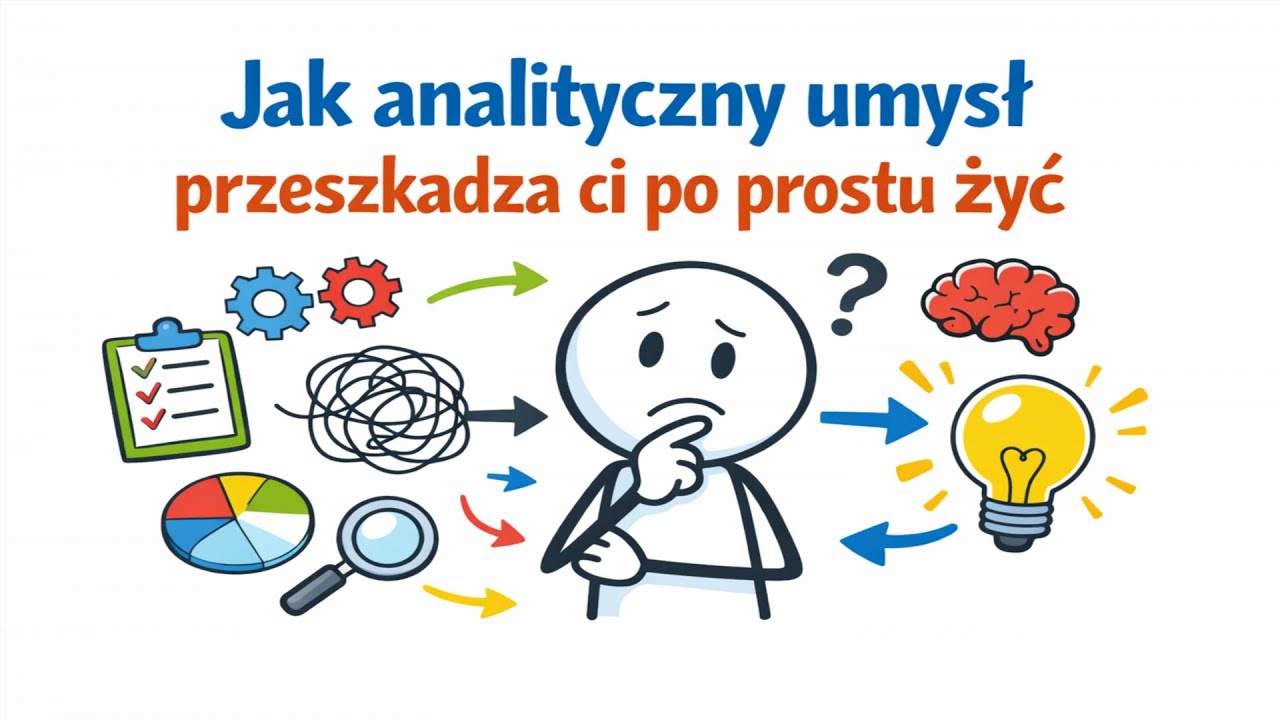 Jak analityczny umysł przeszkadza ci 'po prostu żyć'