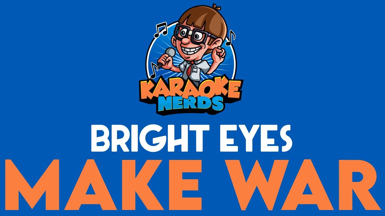 Bright Eyes - Make War (Karaoke)