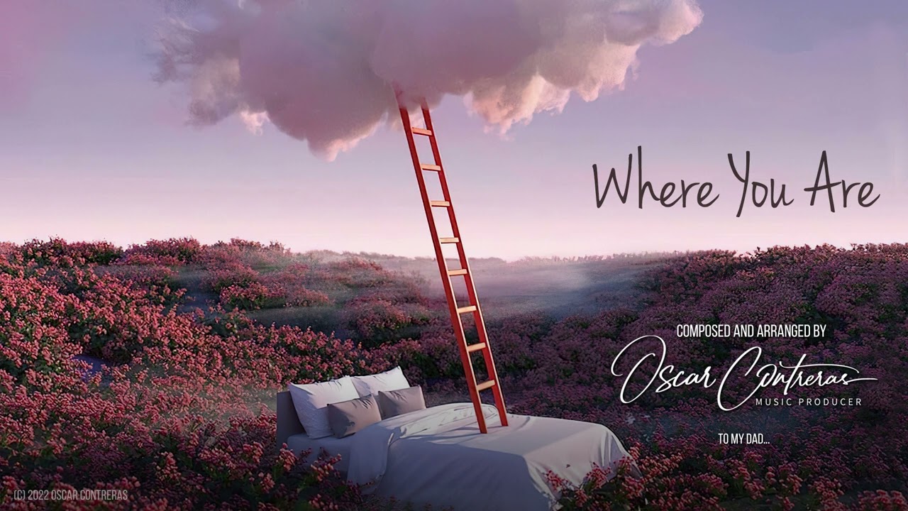 Where You Are - Composed by Oscar Contreras