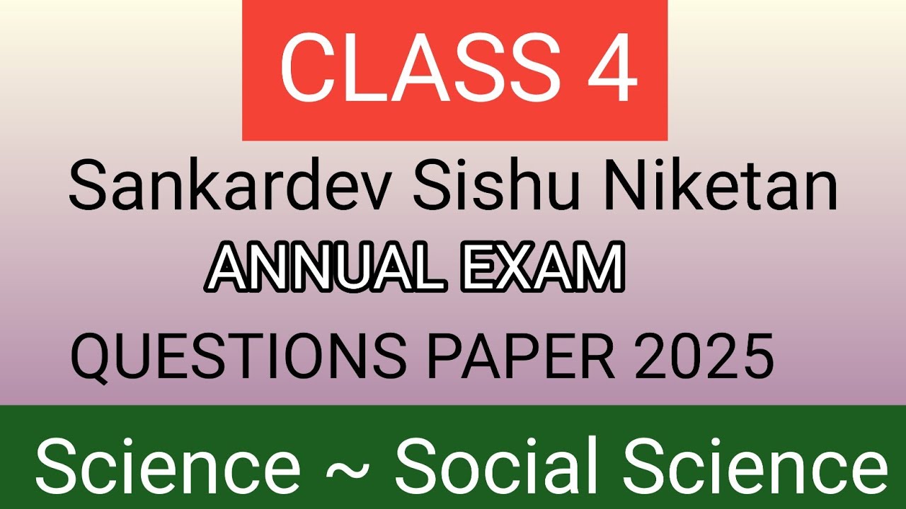 Sankardev Sishu Niketan class 4 Annual exam questions papers 2025 | Science ~ Social Science