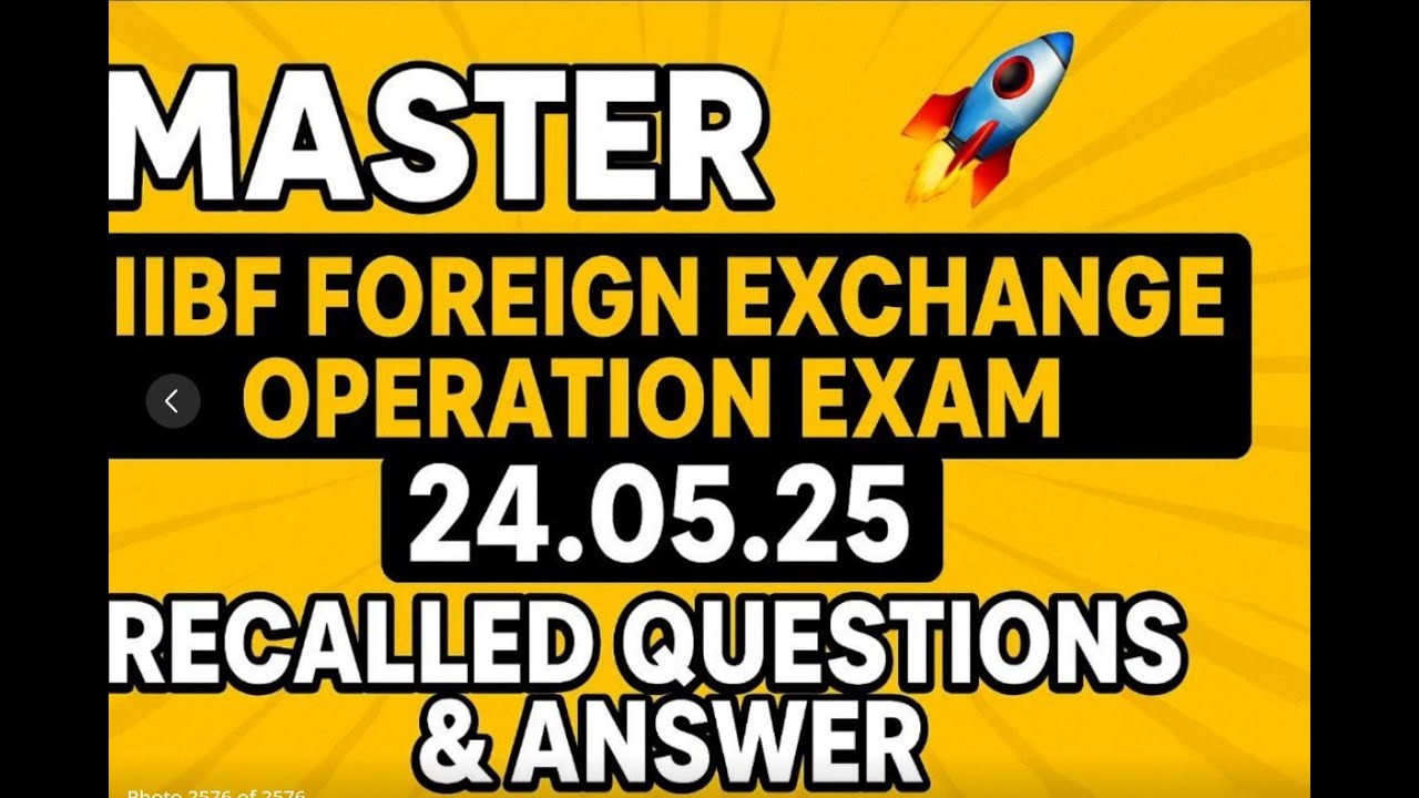 🚀 **MASTER IIBF FOREIGN EXCHANGE OPERATION EXAM : 24.05.25 ! RECALLED QUESTIONS & ANSWER ** 🚀