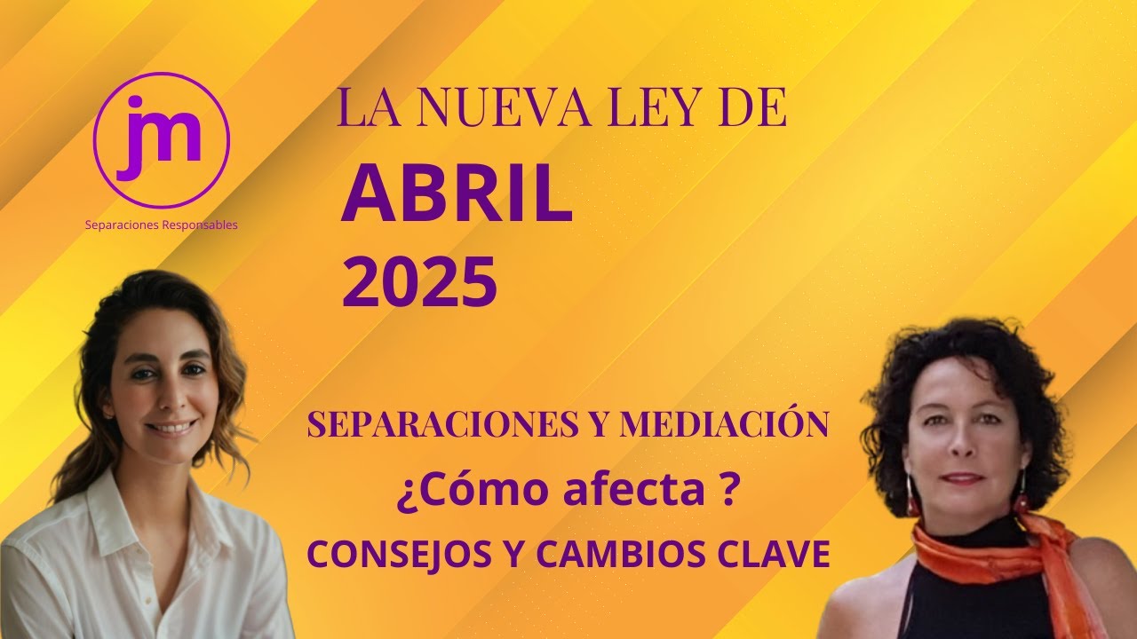 DIVORCIOS y SEPARACIONES DE MUTUO ACUERDO.  MEDIACION Y NEGOCIACION.  NUEVA LEY  ORGANICA 1/25.