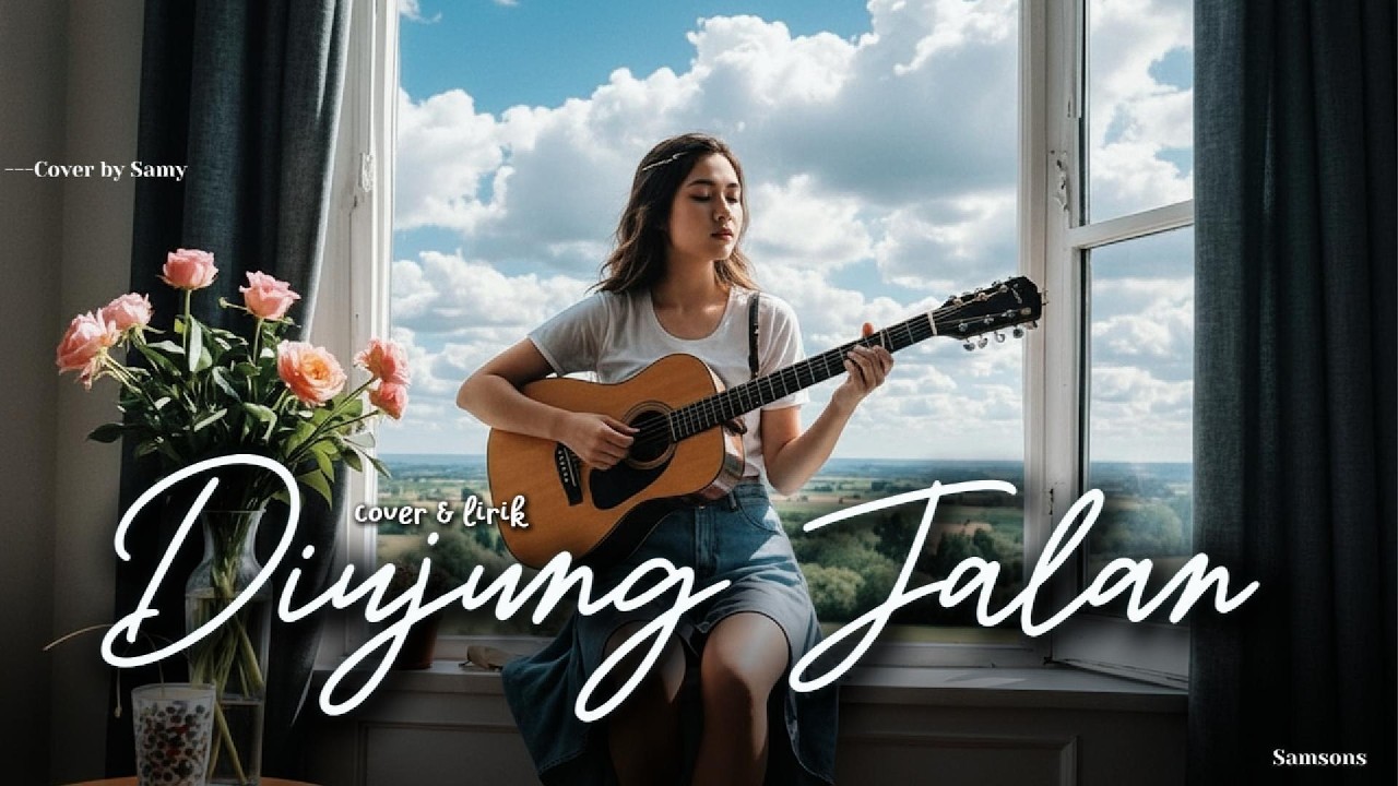 Di Ujung Jalan – Samsons | Cover by Samy (Lofi-Acoustic Version Bikin Baper)