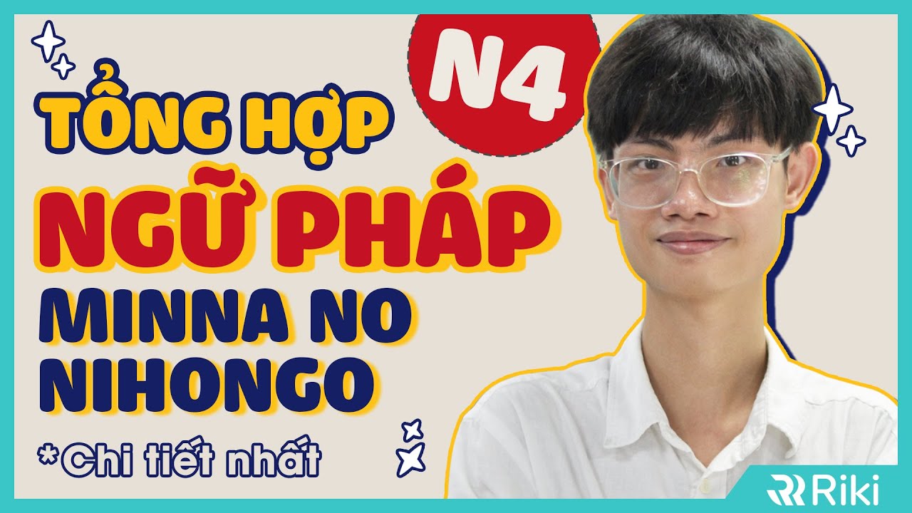 Tổng hợp NGỮ PHÁP N4 Minna no nihongo, kèm ví dụ minh hoạ - ứng dụng trong giao tiếp