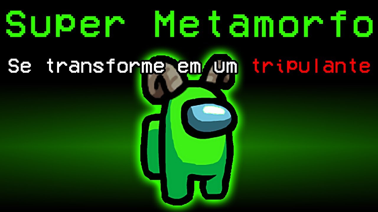 Among Us mas sou um SUPER METAMORFO
