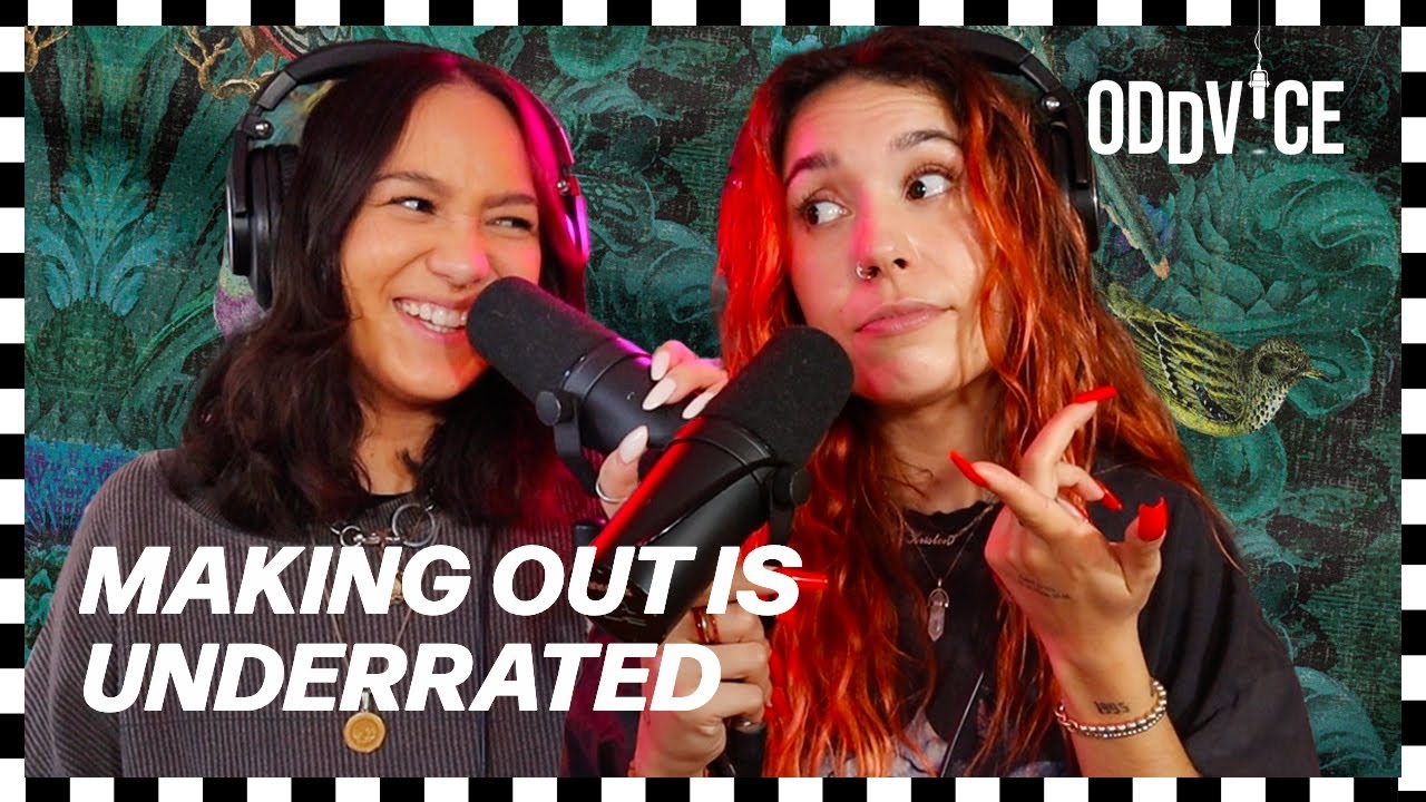 Making out is underrated | Oddvice S3 EP. 11