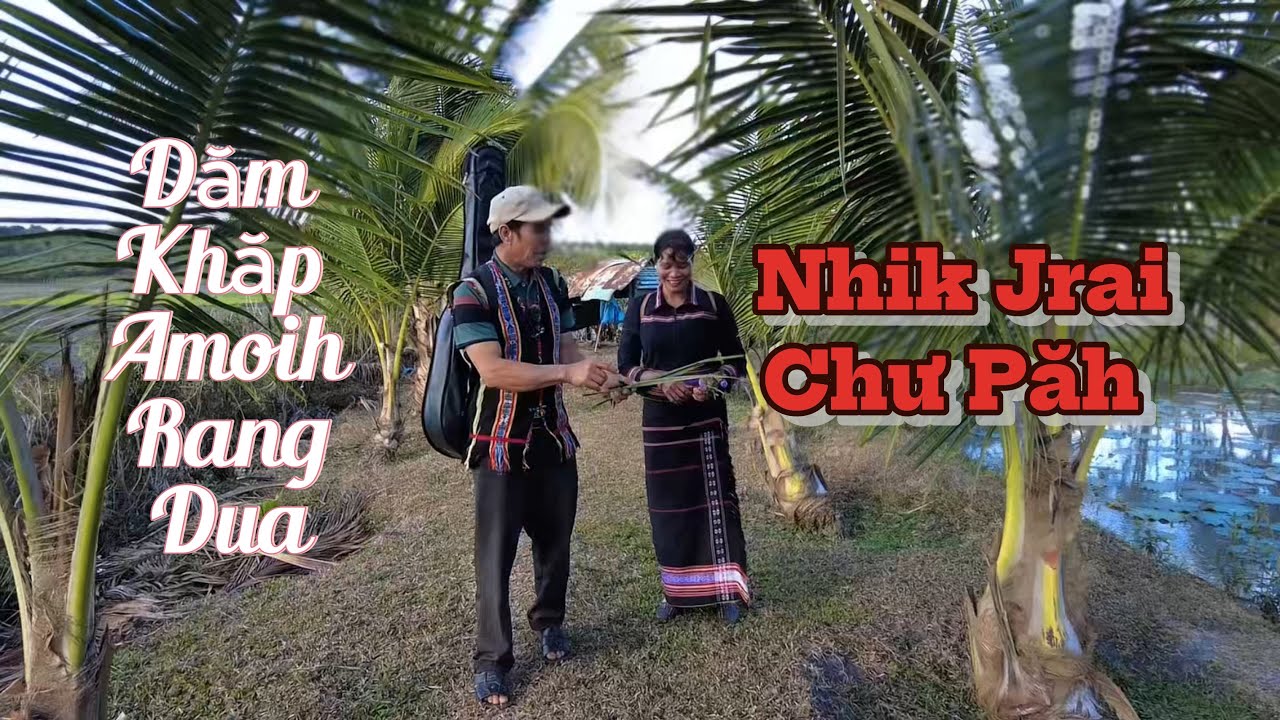 Dăm khăp amoih nai dua nai klâo- Amǐ Chan nhik Jrai ak al- Anong Chô̌t pleh gong hao hya 